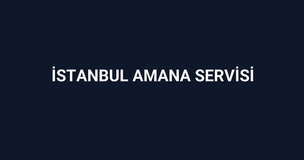 İstanbul Amana Servisi